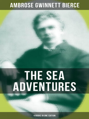 cover image of The Sea Adventures of Ambrose Bierce--4 Books in One Edition